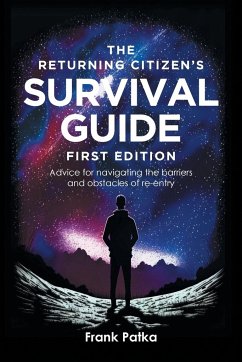 The Returning Citizen's Survival Guide First Edition - Patka, Frank