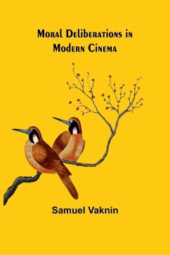 Moral Deliberations in Modern Cinema - Vaknin, Samuel