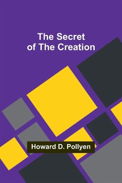 The Secret of the Creation - Pollyen, Howard D.