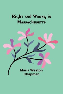 Right and wrong in Massachusetts - Chapman, Maria Weston