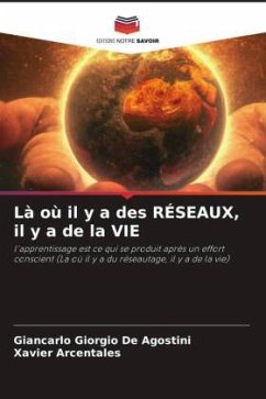 Là où il y a des RÉSEAUX, il y a de la VIE - De Agostini, Giancarlo Giorgio;Arcentales, Xavier