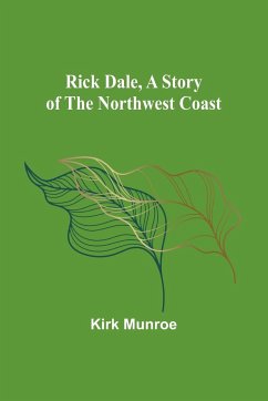 Rick Dale, A Story of the Northwest Coast - Munroe, Kirk
