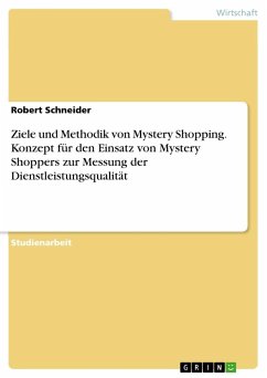 Ziele und Methodik von Mystery Shopping. Konzept für den Einsatz von Mystery Shoppers zur Messung der Dienstleistungsqualität