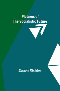 Pictures of the Socialistic Future - Richter, Eugen