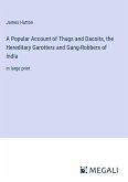 A Popular Account of Thugs and Dacoits, the Hereditary Garotters and Gang-Robbers of India