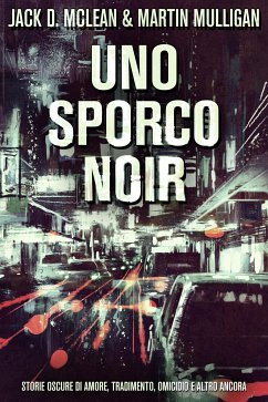 Uno Sporco Noir (eBook, ePUB) - D. McLean, Jack; Mulligan, Martin