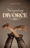 Navigating Divorce: A Guide to Healing and Starting Anew (eBook, ePUB)