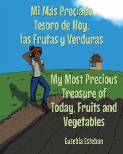 Mi Más Preciado Tesoro de Hoy, las Frutas y Verduras My Most Precious Treasure of Today, Fruits and Vegetables - Esteban, Eusebia