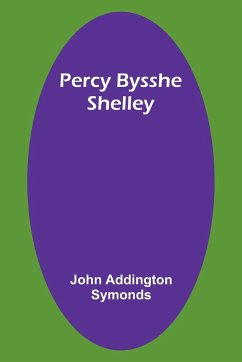 Percy Bysshe Shelley - Symonds, John Addington