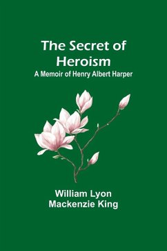 The Secret of Heroism - King, William Lyon