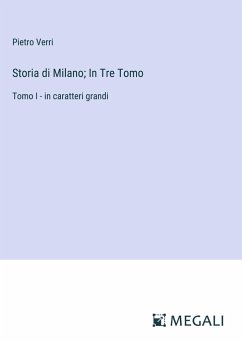 Storia di Milano; In Tre Tomo - Verri, Pietro