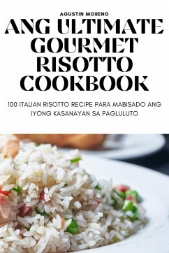 ANG ULTIMATE GOURMET RISOTTO COOKBOOK - Agustin Moreno