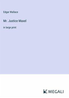 Mr. Justice Maxel - Wallace, Edgar