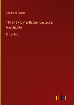 1870-1871: Vier Bücher deutscher Geschichte