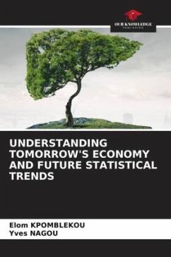 UNDERSTANDING TOMORROW'S ECONOMY AND FUTURE STATISTICAL TRENDS - KPOMBLEKOU, Elom;NAGOU, Yves