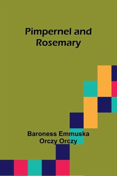 Pimpernel and Rosemary - Orczy, Baroness Emmuska