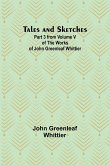 Tales and Sketches Part 3 from Volume V of The Works of John Greenleaf Whittier