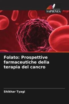 Folato: Prospettive farmaceutiche della terapia del cancro - Tyagi, Shikhar