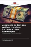 L'économie en tant que système complexe d'actions actions économiques