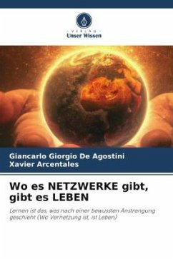 Wo es NETZWERKE gibt, gibt es LEBEN - De Agostini, Giancarlo Giorgio;Arcentales, Xavier