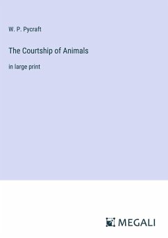 The Courtship of Animals - Pycraft, W. P.