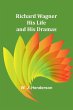Richard Wagner His Life and His Dramas - Bild 1