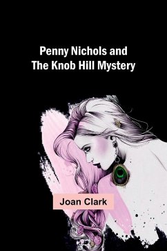 Penny Nichols and the Knob Hill Mystery - Clark, Joan