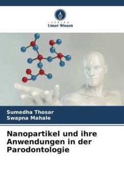 Nanopartikel und ihre Anwendungen in der Parodontologie - Thosar, Sumedha;Mahale, Swapna