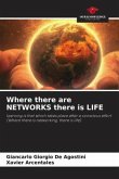 Where there are NETWORKS there is LIFE