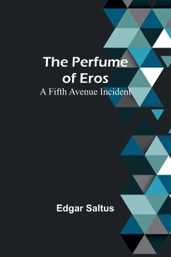 The Perfume of Eros - Saltus, Edgar