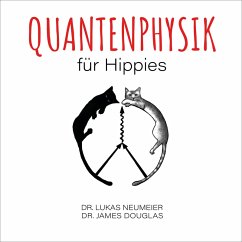Quantenphysik für Hippies (MP3-Download) - Neumeier, Dr. Lukas; Douglas, Dr. James