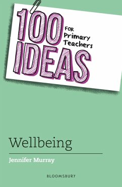 100 Ideas for Primary Teachers: Wellbeing (eBook, PDF) - Murray, Jennifer
