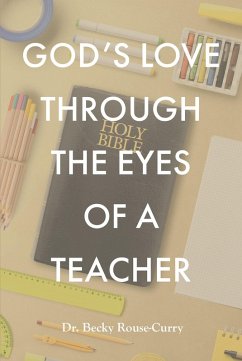 God's Love Through the Eyes of a Teacher (eBook, ePUB) - Rouse-Curry, Becky