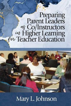 Preparing Parent Leaders as Co/Instructors in Higher Learning for Teacher Education (eBook, PDF) - Johnson, Mary L