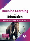 Machine Learning for Education: Revolutionizing the way we learn and teach (eBook, ePUB)