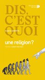 Dis, c&quote;est quoi une religion ? (eBook, ePUB)