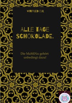 Alle Tage Schokolade. (eBook, ePUB) - Einzelkaufmann Winfried Eul