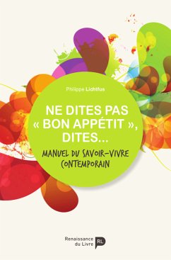 Ne dites pas « bon appétit », dites... (eBook, ePUB) - Lichtfus, Philippe