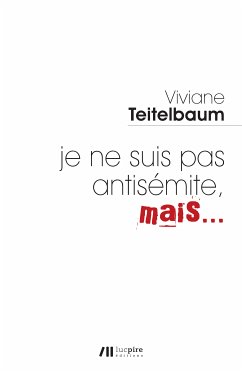 Je ne suis pas antisémite, mais... (eBook, ePUB) - Teitelbaum, Viviane