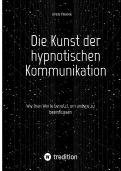 Die Kunst der hypnotischen Kommunikation (eBook, ePUB) - Frank, Sven