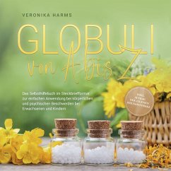 Globuli von A bis Z: Das Selbsthilfebuch im Steckbriefformat zur einfachen Anwendung bei körperlichen und psychischen Beschwerden bei Erwachsenen und Kindern - inkl. Aufbau der eigenen Hausapotheke (MP3-Download) Cover Globuli von A bis Z: Das Selbsthilfebuch im Steckbriefformat zur einfachen Anwendung bei körperlichen und psychischen Beschwerden bei Erwachsenen und Kindern - inkl. Aufbau der eigenen Hausapotheke (MP3-Download)