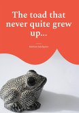 The toad that never quite grew up... (eBook, ePUB)