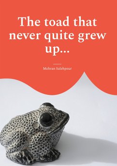 The toad that never quite grew up... (eBook, ePUB) - Salehpour, Mehran