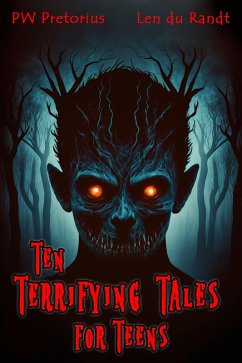 Ten Terrifying Tales for Teens (eBook, ePUB) - Randt, Len du; Pretorius, Pw