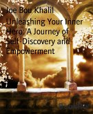 Unleashing Your Inner Hero: A Journey of Self-Discovery and Empowerment (eBook, ePUB)