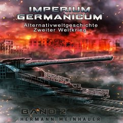 Imperium Germanicum – Alternativweltgeschichte Zweiter Weltkrieg Band 2: Blutmühle Rostow (Imperium Germanicum - Der alternative 2. Weltkrieg) (MP3-Download) - Weinhauer, Hermann