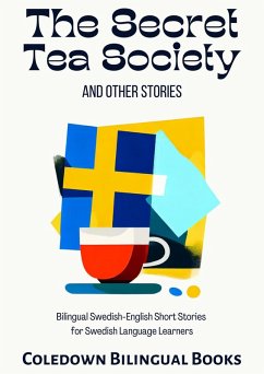 The Secret Tea Society and Other Stories: Bilingual Swedish-English Short Stories for Swedish Language Learners (eBook, ePUB) - Books, Coledown Bilingual