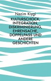 Kulturschock, Integration, Diskriminierung, Ehrensache, Doppelpass und andere Geschichten (eBook, ePUB)