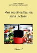 Mes recettes faciles sans lactose.... - Bild 1