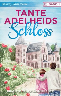 Tante Adelheids Schloss (eBook, ePUB) - Teufl-Heimhilcher, Brigitte
